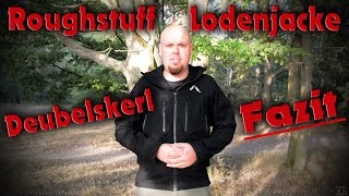 ROUGHSTUFF LODENJACKE quotDEUBELSKERLquot FAZIT [upl. by Witcher]