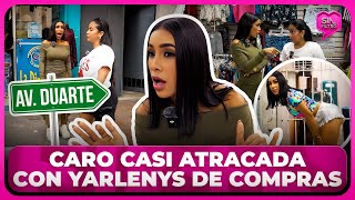 CARO BRITO CASI ATRACADA CON YARLENYS DE COMPRAS EN LA DUARTE [upl. by Ario]