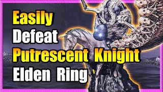 Putrescent Knight Boss Guide Elden Ring [upl. by Isdnyl]