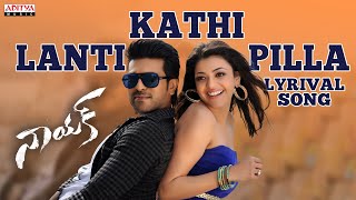 Kathi Lanti Pilla Full Song With Lyrics  Naayak Songs  Ram Charan Kajal Amala Paul [upl. by Conchita]