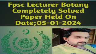 Fpsc Lecturer Botany Completely Solved Paper Held On Date05012024 [upl. by Hodgkinson173]