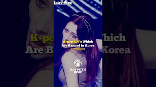 Kpop MVs Which are Banned in Korea kpop kpopshorts fyp trending viral [upl. by Nemzzaj61]