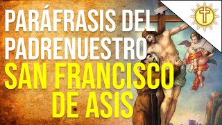 Padre Nuestro meditado por San Francisco de Asís ✝️ Paráfrasis del Padre Nuestro✝️ [upl. by Wordoow]