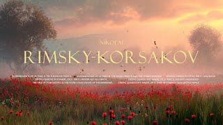 Best of Nikolai RimskyKorsakov  A Classical Music Beauty [upl. by Nosiaj]