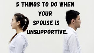 5 Things To Do When Your Spouse Is Unsupportive [upl. by Iblok]