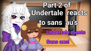 Undertale reacts to Sans aus  Part 2  200 subscribe special [upl. by Thorn]