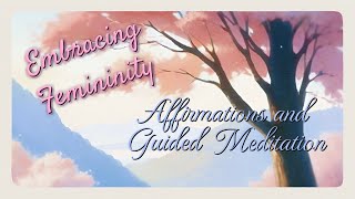 Affirmations for Embracing Femininity  Guided Meditation for Trans Women amp All Exploring Femininity [upl. by Nylkoorb]