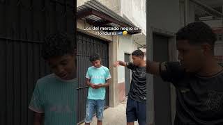 LOS DEL MERCADO NEGRO EN HONDURAS 🇭🇳🤣 shorts honduras [upl. by Eloken]