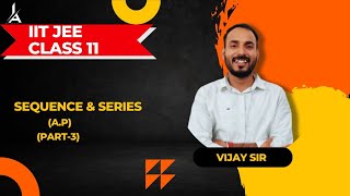 Sequence And Series CLASS 11 Part 2 JEE MAIN amp ADVANCED  by Vijay sir sequencesandseries Ap [upl. by Enneiviv394]