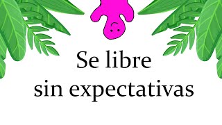 Expectativas vs Realidad Liberando el Peso de las Ilusiones  AutoNivelación [upl. by Braynard]