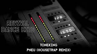 Tone King  Pneu Housetrap Remix HQ [upl. by Goode]