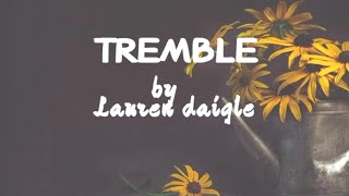 Lauren Daigle  TREMBLE Lyrics Video [upl. by Pyszka]