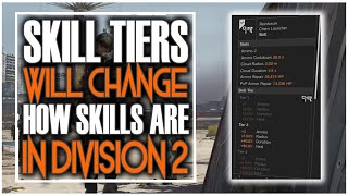 DIVISION 2 NEWS  SKILLS REWORKED amp HOW SKILL TIERS ARE REPLACING SKILL POWER [upl. by Ivette474]