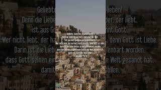 1 Johannes 479 Geliebte lasst uns einander lieben Denn die Liebe ist aus Gott und jeder der l [upl. by Aicemak]