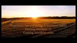 FS22  Autodrive route  Hagenstedt Part 4  Farming Simulator 22  Cornering amp Junctions contd [upl. by Oniliuqnart]