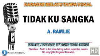 A Ramlie  Tidak Ku Sangka  Karaoke  Tanpa Vokal  Minus One  Lirik Video HD [upl. by Caneghem929]