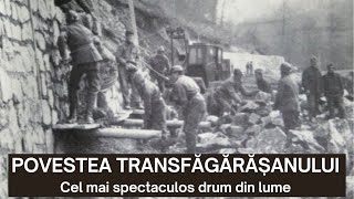 Povestea Transfagarasanului O istorie fascinanta din Epoca de Aur [upl. by Lehcyar818]