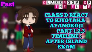 Class D React to Ayanokoji  part 123  season 3  classroom of elite [upl. by Airdnola786]