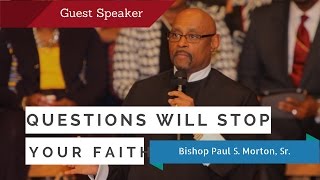 Questions will stop your Faith Bishop Paul S Morton Full Sermon [upl. by Akemak818]