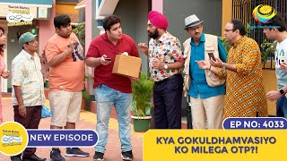 NEW Ep 4033  Kya Gokuldhamvasiyo Ko Milega OTP I Taarak Mehta Ka Ooltah Chashmah  तारक मेहता [upl. by Elletse]