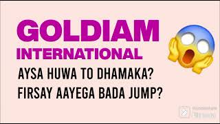 GOLDIAM international SHARE LATEST NEWS  GOLDIAM TODAY NEWS I GOLDIAM TARGET I GOLDIAM analysis [upl. by Shiekh]