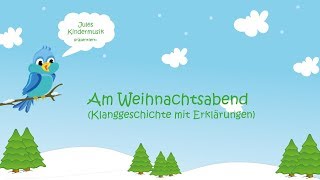 Am Weihnachtsabend Klanggeschichte mit Erklärungen [upl. by Edylc638]