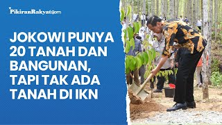 Jokowi Punya 20 Tanah dan Bangunan tapi Tak Ada Tanah di IKN [upl. by Marchal291]