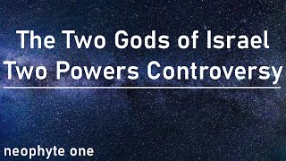 The Two Gods of Israel Two Powers Controversy [upl. by Norda]