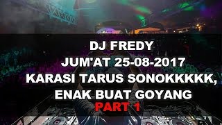 DJ FREDY TERBARU JUMAT 25082017 PART 1  FULL BASSS NYAMAN DITELINGAN BOSKU [upl. by Monsour]