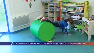 Yvelines  La maison AELI pour une meilleure inclusion des enfants à handicap mental [upl. by Arrac]