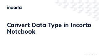 Convert Data Type in Incorta Notebook [upl. by Ivetts]