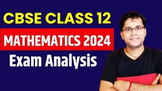 CBSE Class 12 Mathematics 2024 Exam Analysis Live with Expert  Paper Discussion  Boards 2024 [upl. by Adnolrehs]