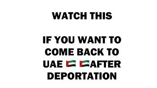 How To Return To UAE After Deportation Travel Ban  Here Is What To Do [upl. by Haonam]