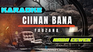 Karaoke CIINAN BANA  FAUZANA  NADA CEWEK [upl. by Linea272]