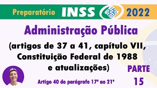 Administração Pública artigos de 37 a 41 Constituição Federal de 1988 Parte 15 [upl. by Gilbertson748]