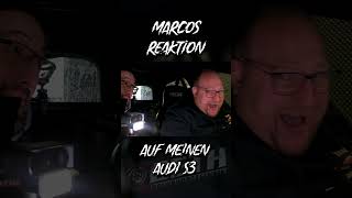 Marcos Reaktion auf meinen Audi S3 [upl. by Ahsiki]