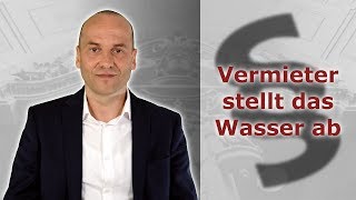 Vermieter stellt täglich 8 Stunden das Wasser ab  zulässig  Fachanwalt Alexander Bredereck [upl. by Oirrad]