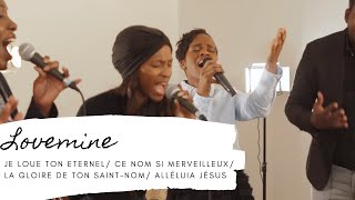 Lovemine Je loue ton nom Éternel Ce nom est si merveilleux La gloire de ton SaintNom Alléluia [upl. by Neo]