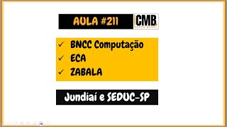 CMB  Aula 211  Jundiaí  SEDUCSP  BNCC Computação  ECA  ZABALA [upl. by Yeldarb478]