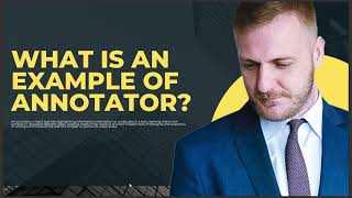 WHAT IS AN EXAMPLE OF ANNOTATOR [upl. by Gnoc220]