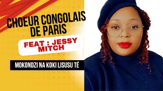 Chœur Congolais de Paris  Mokondzi na koki lisusu té  Feat  Jessy Mitch Clip non officiel [upl. by Mungam]