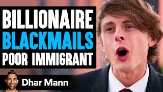 Billionaire BLACKMAILS Poor IMMIGRANT What Happens Next Is Shocking  Dhar Mann Studios [upl. by Weaks330]