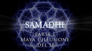 Samadhi Part 1 Italian  Samadhi Parte 1 Maya l’illusione del sé [upl. by Buehrer824]