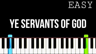 Ye Servants of God Your Master Proclaim  Easy Piano Tutorial [upl. by Htilil]