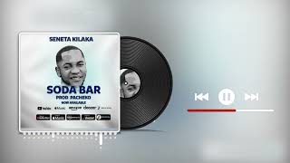 NEW SONG SODA BAR ARTIST SENETA KILAKA singelimpya komasava music [upl. by Sikata]