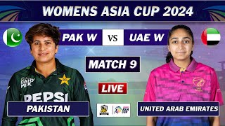 PAKISTAN vs UAE MATCH 9 WOMENS ASIA CUP 2024  PAK vs UAE LIVE MATCH [upl. by Anna-Diana]