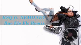 BSQ ft NEMONEY Rue Ele Ele Remix Prod by Beat Wrecka [upl. by Jerrol]