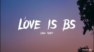 Lala Sadii Love Is Bs lyrics [upl. by Sugirdor]