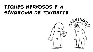 TIQUES NERVOSOS E A SÍNDROME DE TOURETTE [upl. by Ryhpez]