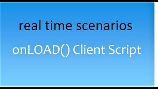 onload Client Script Coding Demonstration and real time scenarios servicenow [upl. by Bea953]